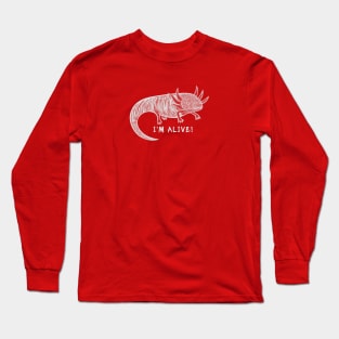 Axolotl - I'm Alive! - meaningful endangered species drawing Long Sleeve T-Shirt